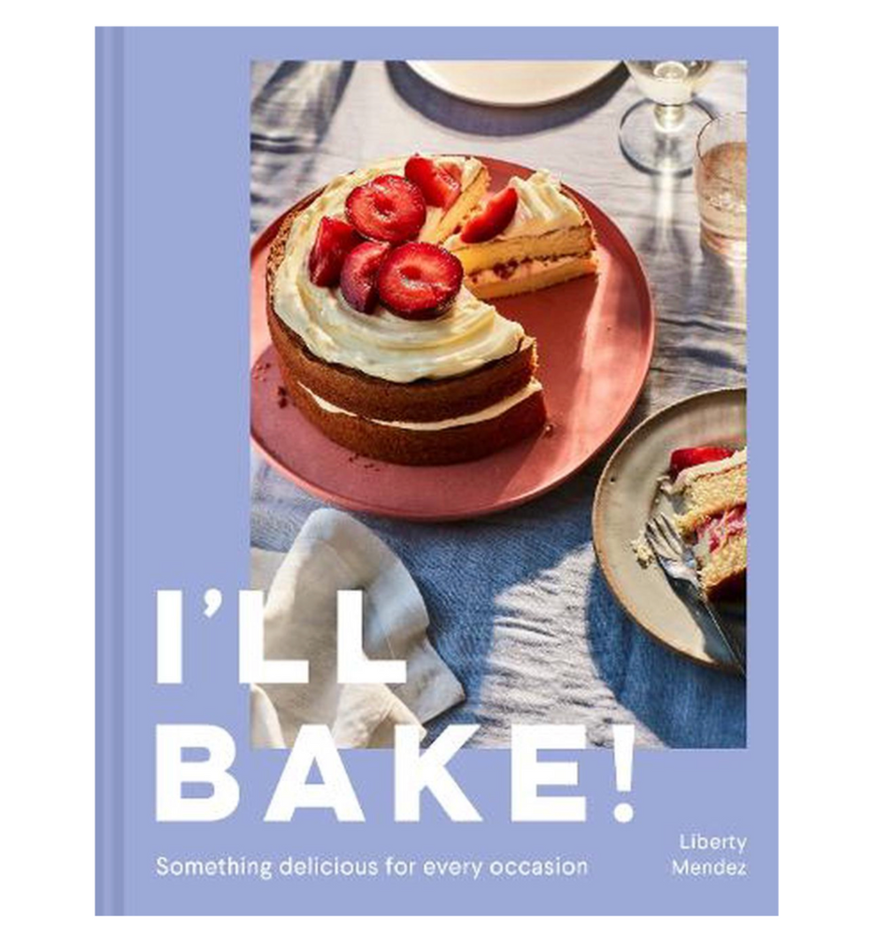 I'll Bake!: Something Delicious for Every Occasion